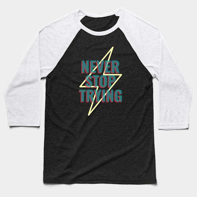 Never Stop Trying Baseball T-Shirt by American VIP